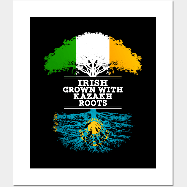 Irish Grown With Kazakh Roots - Gift for Kazakh With Roots From Kazakhstan Wall Art by Country Flags